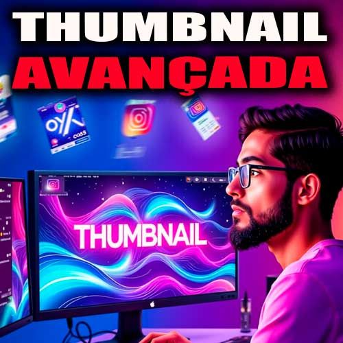 Técnicas de Thumbnail Avançadas 