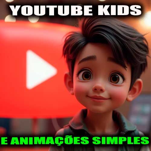 YoutubeKids e Animações Simples